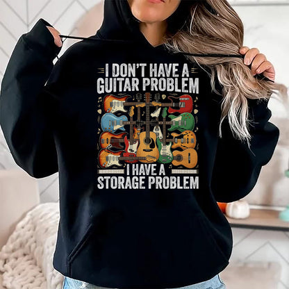 Guitar Lover Shirt, Funny Guitar UnisexT-Shirt/Hoodie/Sweatshirt HLT00 - Funny Guitar I Dont Have a Guitar Problem I Have a Storage T-Shirt