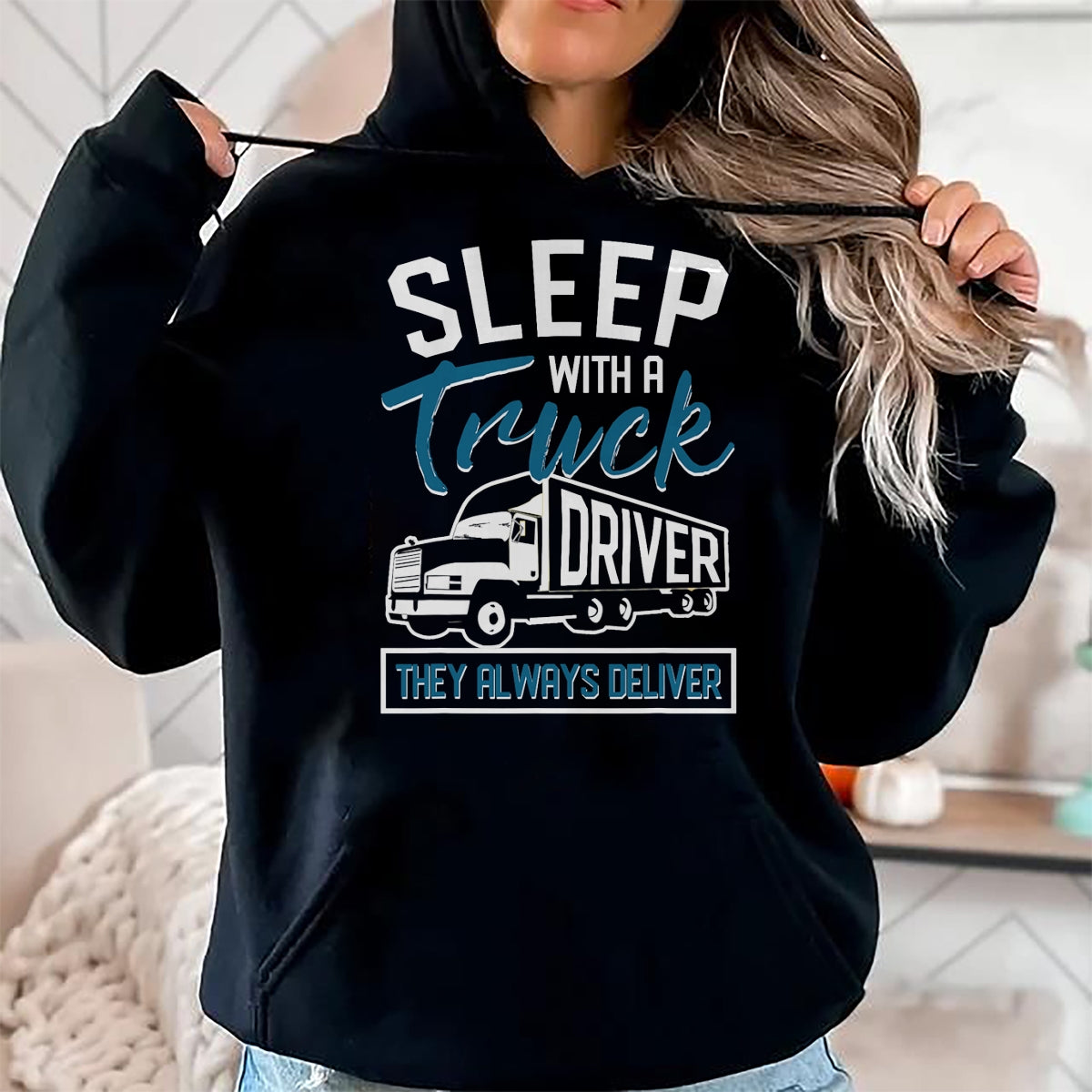 Best Truck Driver Life Shirt, Funny Trucker UnisexT-Shirt/Hoodie/Sweatshirt HLT00 - Sleep With A Truck Driver They Always Deliver Trucker T-Shirt