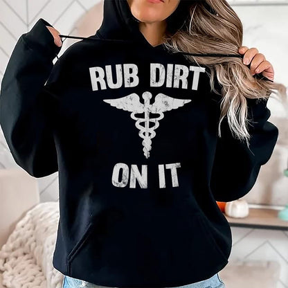 Best Doctor Shirt, Funny Doctor UnisexT-Shirt/Hoodie/Sweatshirt HLT00 - Rub Dirt On It Funny Medical T-Shirt T-Shirt