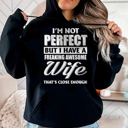 Best Husband Shirt, Wife and Husband Unisex T-Shirt/Hoodie/Sweatshirt HLT00 - I_m Not Perfect But I Have A Freaking Awesome Wife Tee T-Shirt