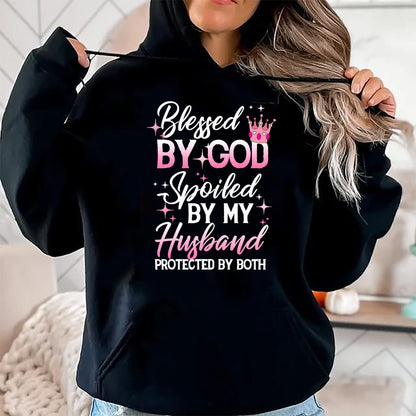 Best Wife Shirt, Wife and Husband Unisex T-Shirt/Hoodie/Sweatshirt HLT00 - Gift for wife T shirt, spoiled wife   Funny Blessed by God Spoiled by My Husband Protected By Both T