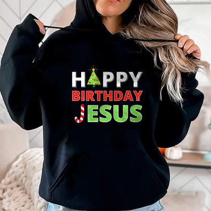 Christian Tee, Christian Faith Unisex T-Shirt/Hoodie/Sweatshirt HLT00 - Happy Birthday Jesus Funny Christian Christmas T-Shirt
