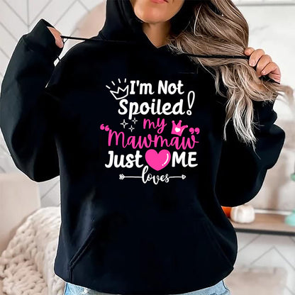 Best Wife Shirt, Wife and Husband Unisex T-Shirt/Hoodie/Sweatshirt HLT00 - I'm Not Spoiled My Mawmaw Just Loves Me Team Girls Matching T-Shirt