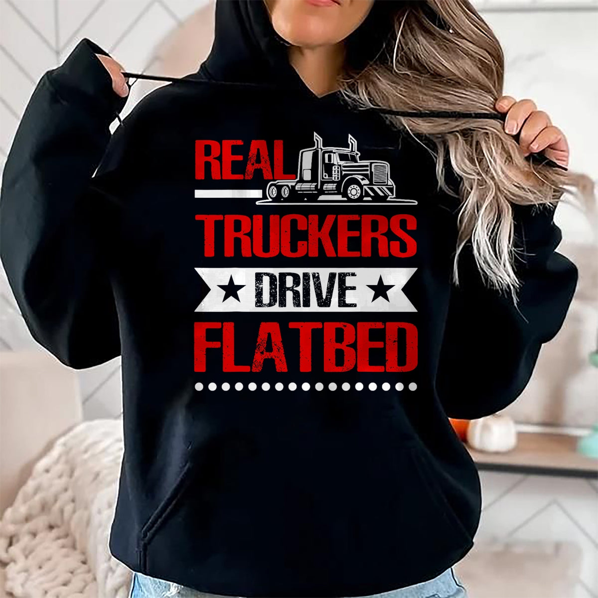 Best Truck Driver Life Shirt, Funny Trucker UnisexT-Shirt/Hoodie/Sweatshirt HLT00 - Real Truckers Drive Flatbed Semi Truck Driver Hauling T-Shirt