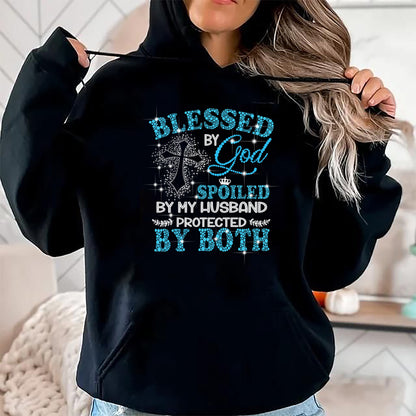 Best Wife Shirt, Wife and Husband Unisex T-Shirt/Hoodie/Sweatshirt HLT00 - Gift for wife T shirt, spoiled wife   Blessed By God Spoiled By My Husband Protected By Both T-Shirt