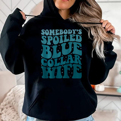Best Wife Shirt, Wife and Husband Unisex T-Shirt/Hoodie/Sweatshirt HLT00 - Gift for wife T shirt, spoiled wife   Somebody's Spoiled Blue Collar Wife Someones spoiled T-Shirt (1)