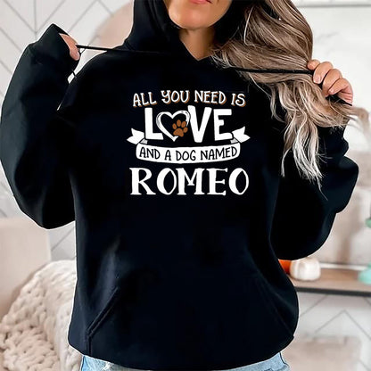 Dog Love Shirt, Dog Lover Gift T-Shirt/Hoodie/Sweatshirt HLT00 - Dog Name Romeo T-Shirt - All You Need is Love! T-Shirt