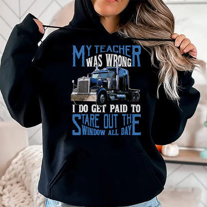 Best Truck Driver Life Shirt, Funny Trucker UnisexT-Shirt/Hoodie/Sweatshirt HLT00 - My Teacher was Wrong Trucker Gift Funny Truck Driver Men T-Shirt Small