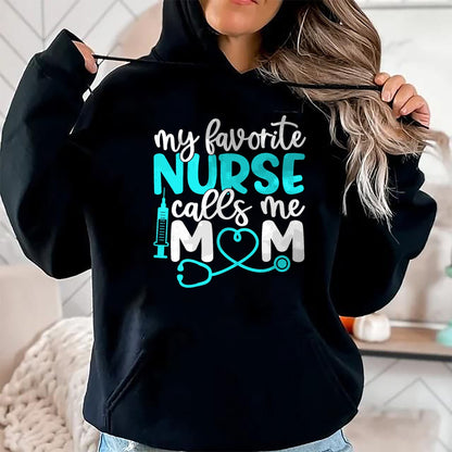 Funny Nurse Shirt, Nurse Unisex T-Shirt/Hoodie/Sweatshirt HLT00 - My Favorite Nurse Calls Me Mom Shirt Cute Mothers Day T-Shirt