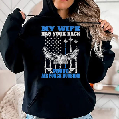 Best Husband Shirt, Wife and Husband Unisex T-Shirt/Hoodie/Sweatshirt HLT00 - My Wife Has Your Back Proud Air Force Husband Spouse Gift T-Shirt