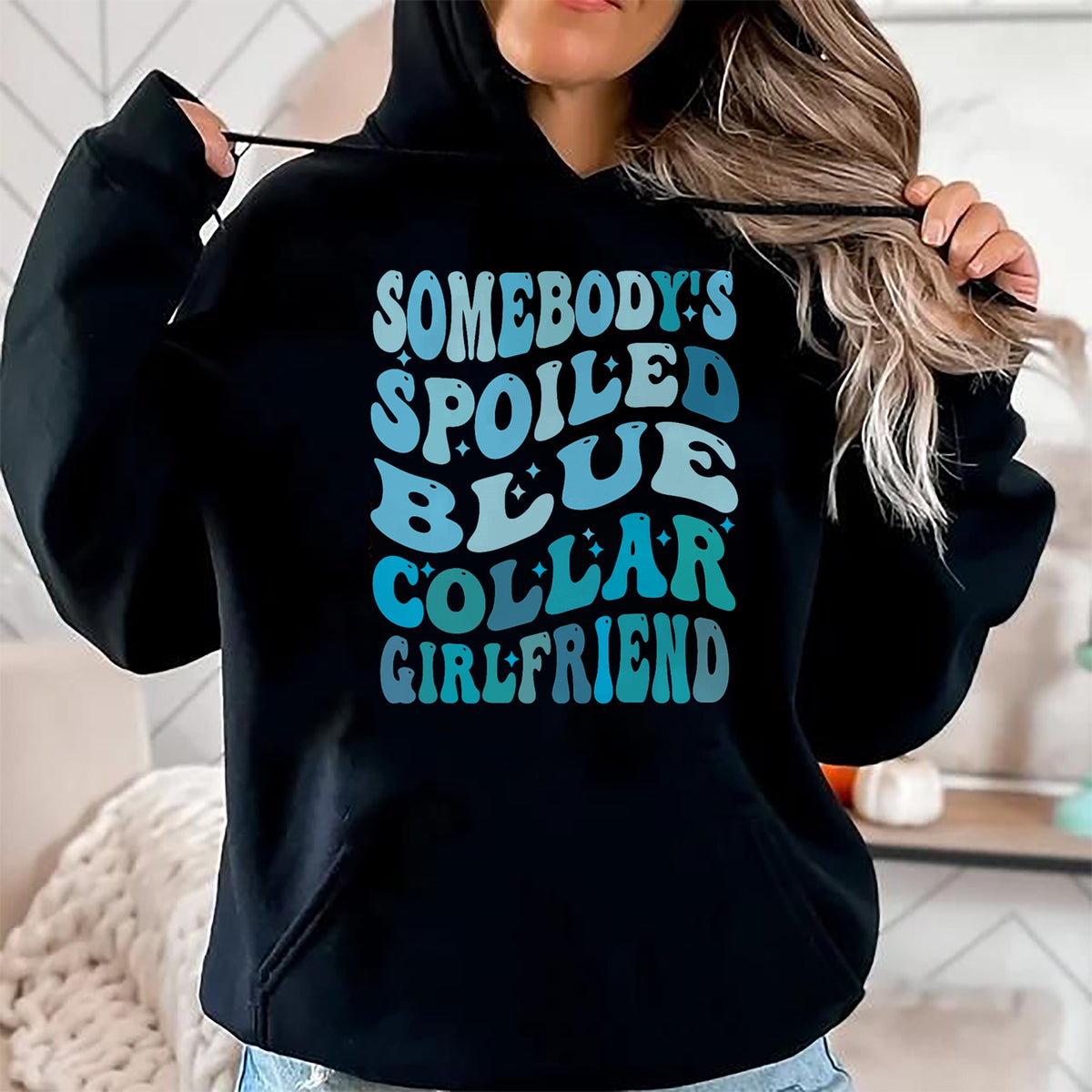 Best Wife Shirt, Wife and Husband Unisex T-Shirt/Hoodie/Sweatshirt HLT00 - Somebody's spoiled blue collar girlfriend, Funny girlfrien T-Shirt