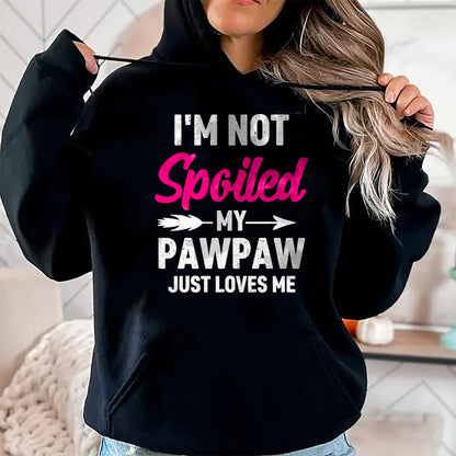 Best Wife Shirt, Wife and Husband Unisex T-Shirt/Hoodie/Sweatshirt HLT00 - I'm Not Spoiled My Pawpaw Just Loves Me Kids Girls Toddler T-Shirt