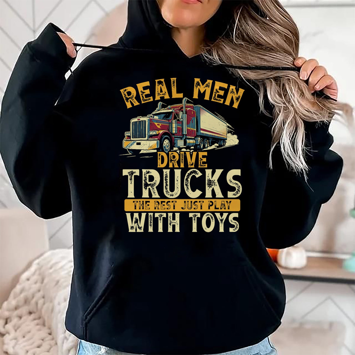 Best Truck Driver Life Shirt, Funny Trucker UnisexT-Shirt/Hoodie/Sweatshirt HLT00 - Real Men Drive Trucks Funny Semi Truck Driver Big Rig T-Shirt