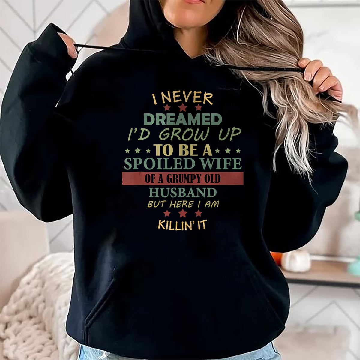Best Wife Shirt, Wife and Husband Unisex T-Shirt/Hoodie/Sweatshirt HLT00 - Gift for wife T shirt, spoiled wife   I Never Dreamed To Be A Spoiled Wife Of Grumpy Old Husband Tan