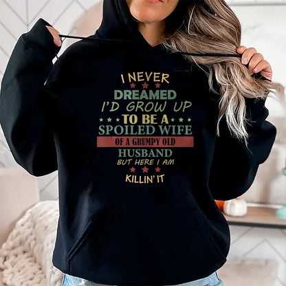Best Wife Shirt, Wife and Husband Unisex T-Shirt/Hoodie/Sweatshirt HLT00 - Gift for wife T shirt, spoiled wife   I Never Dreamed To Be A Spoiled Wife Of Grumpy Old Husband Tan