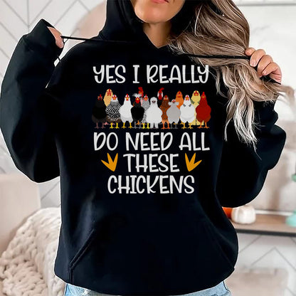 Best Farmer Life Shirt, Funny Farmer UnisexT-Shirt/Hoodie/Sweatshirt HLT00 - Yes I Really Do Need All These Chickens - Funny Farmer T-Shirt
