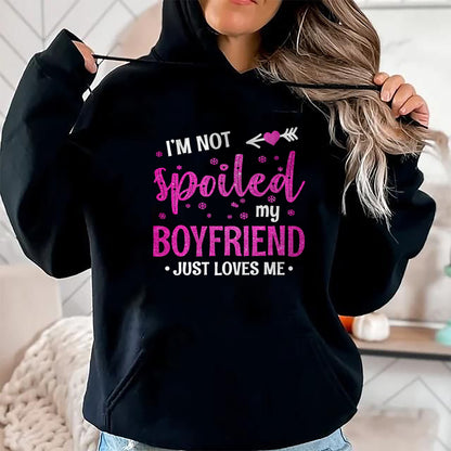 Best Wife Shirt, Wife and Husband Unisex T-Shirt/Hoodie/Sweatshirt HLT00 - I'm Not Spoiled My Boyfriend Just Loves Me T-Shirt