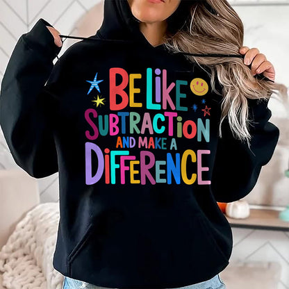 Best Teacher Shirt, Funny Teacher UnisexT-Shirt/Hoodie/Sweatshirt HLT00 - Be Like Subtraction and Make A Difference Funny Math Teacher T-Shirt