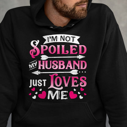 Best Husband Shirt, Wife and Husband Unisex T-Shirt/Hoodie/Sweatshirt HLT00 - I_m Not Spoiled My Husband Just Loves Me Funny Couple T-Shirt
