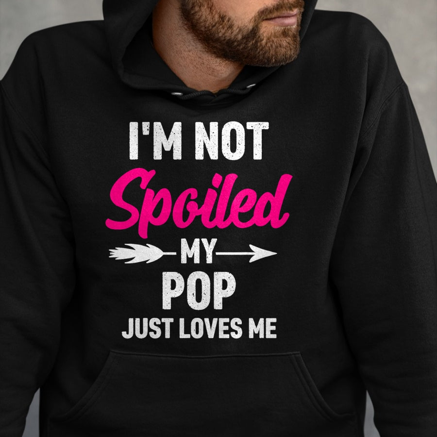 Best Wife Shirt, Wife and Husband Unisex T-Shirt/Hoodie/Sweatshirt HLT00 - I'm Not Spoiled My Pop Just Loves Me Kids Girls Toddler T-Shirt