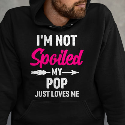 Best Wife Shirt, Wife and Husband Unisex T-Shirt/Hoodie/Sweatshirt HLT00 - I'm Not Spoiled My Pop Just Loves Me Kids Girls Toddler T-Shirt