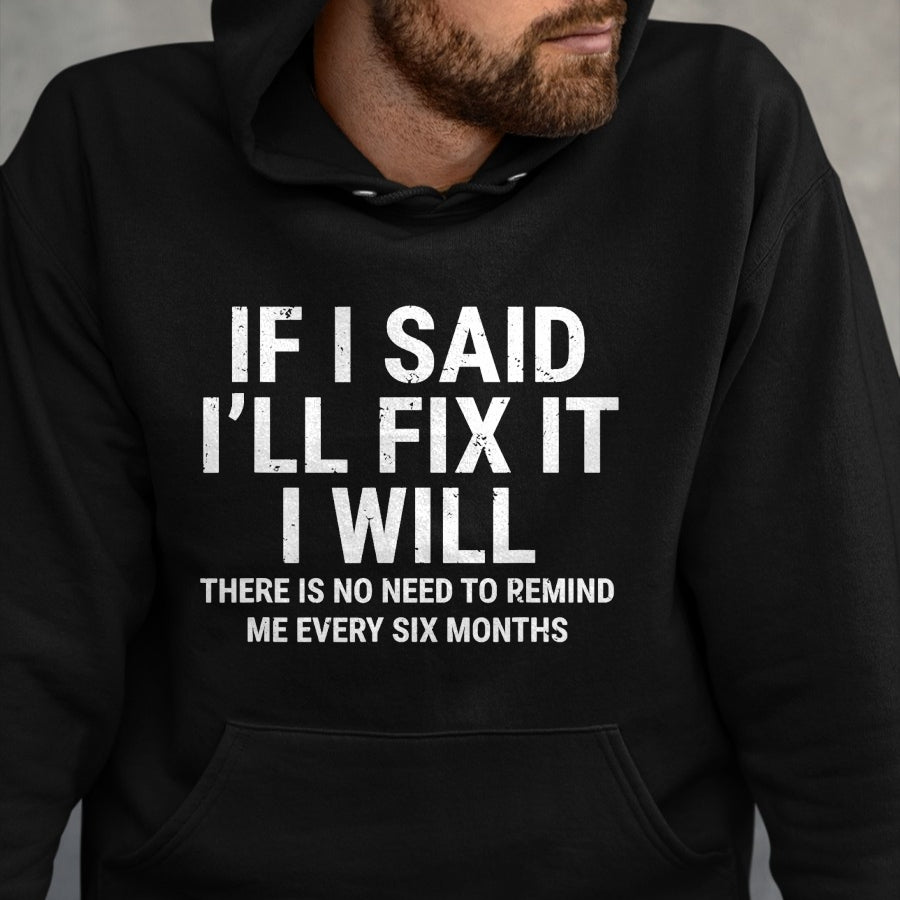 Best Mechanic Life Shirt, Funny Mechanic UnisexT-Shirt/Hoodie/Sweatshirt HLT00 - If I Said I'll Fix it I Will Funny Handyman Mechanic T-Shirt