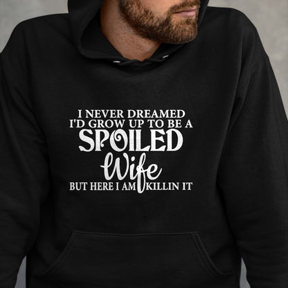 Best Wife Shirt, Wife and Husband Unisex T-Shirt/Hoodie/Sweatshirt HLT00 - Gift for wife T shirt, spoiled wife   i never dreamed i'd grow up to be a spoiled wife Pullover Hood (3)