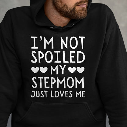 Best Wife Shirt, Wife and Husband Unisex T-Shirt/Hoodie/Sweatshirt HLT00 - I'm Not Spoiled My Stepmom Just Loves Me Funny Grandchild T-Shirt