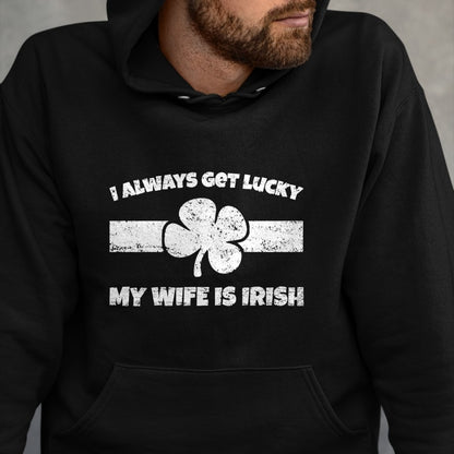 Best Wife Shirt, Wife and Husband Unisex T-Shirt/Hoodie/Sweatshirt HLT00 - Gift for wife T shirt, lucky wife   Funny I Always Get Lucky My Wife is Irish T-Shirt