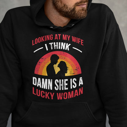 Best Wife Shirt, Wife and Husband Unisex T-Shirt/Hoodie/Sweatshirt HLT00 - Gift for wife T shirt, lucky wife   Looking At My Wife I Think Damn She Is a Lucky Woman Husband T-S