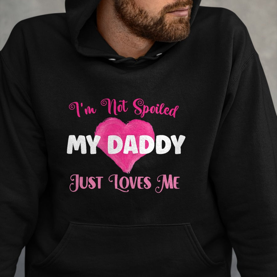Best Wife Shirt, Wife and Husband Unisex T-Shirt/Hoodie/Sweatshirt HLT00 - I'm Not Spoiled My Daddy Just Loves Me Dad Daughter T-Shirt (1)