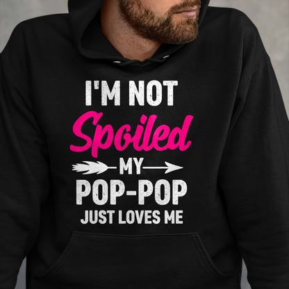 Best Wife Shirt, Wife and Husband Unisex T-Shirt/Hoodie/Sweatshirt HLT00 - I'm Not Spoiled My Pop-pop Just Loves Me Kids Girls Toddler T-Shirt
