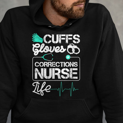 Funny Nurse Shirt, Nurse Unisex T-Shirt/Hoodie/Sweatshirt HLT00 - Cuffs Gloves Corrections Nurse Life T-Shirt