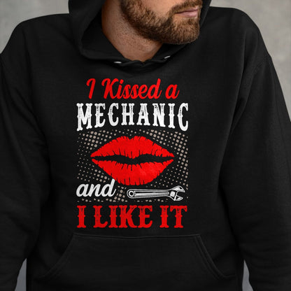Best Mechanic Life Shirt, Funny Mechanic UnisexT-Shirt/Hoodie/Sweatshirt HLT00 - I Kissed A Mechanic And I Like It Funny Mechanic Lovers T-Shirt