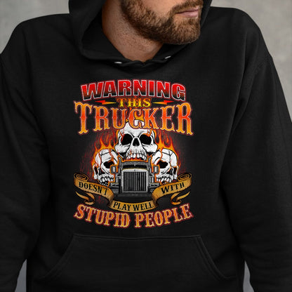 Best Truck Driver Life Shirt, Funny Trucker UnisexT-Shirt/Hoodie/Sweatshirt HLT00 - This Trucker Doesn't Play Well - Semi Truck Driver Trucking T-Shirt
