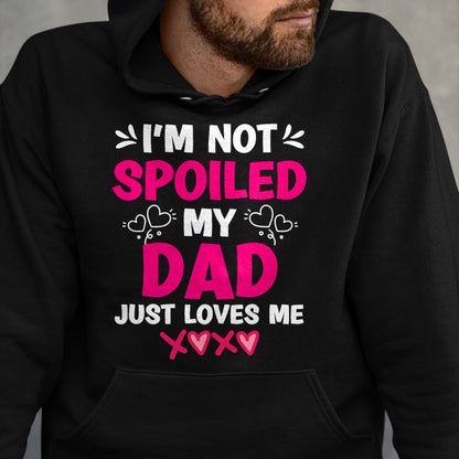 Best Wife Shirt, Wife and Husband Unisex T-Shirt/Hoodie/Sweatshirt HLT00 - I'm Not Spoiled My Dad Just Loves Me Kids Girls Daughter T-Shirt