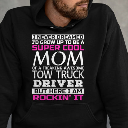 Best Truck Driver Life Shirt, Funny Trucker UnisexT-Shirt/Hoodie/Sweatshirt HLT00 - Mom of Tow Truck Driver Shirt Funny Gift T-Shirt