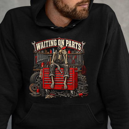 Best Mechanic Life Shirt, Funny Mechanic UnisexT-Shirt/Hoodie/Sweatshirt HLT00 - Waiting On Parts Car Mechanic Skeleton Auto Repair T-Shirt