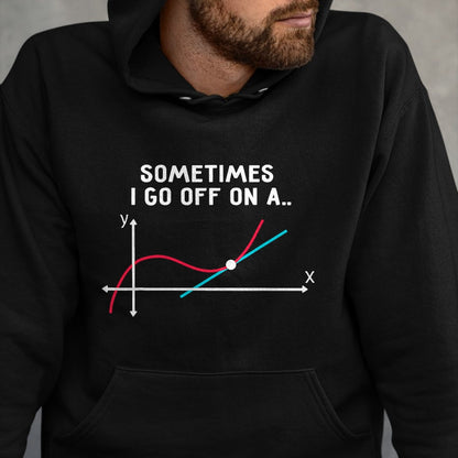 Best Teacher Shirt, Funny Teacher UnisexT-Shirt/Hoodie/Sweatshirt HLT00 - Math Teacher Gifts - Sometimes I go Off on a Tangent T-Shirt