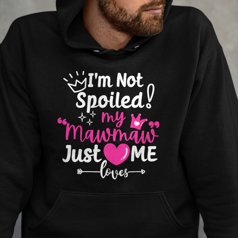 Best Wife Shirt, Wife and Husband Unisex T-Shirt/Hoodie/Sweatshirt HLT00 - I'm Not Spoiled My Mawmaw Just Loves Me Team Girls Matching T-Shirt