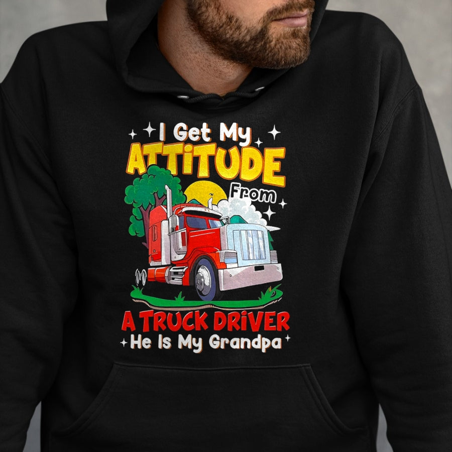 Best Truck Driver Life Shirt, Funny Trucker UnisexT-Shirt/Hoodie/Sweatshirt HLT00 - I Get My Attitude from A Truck Driver He is My Grandpa T-Shirt