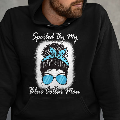 Best Wife Shirt, Wife and Husband Unisex T-Shirt/Hoodie/Sweatshirt HLT00 - Gift for wife T shirt, spoiled wife   Spoiled By My Blue Collar Man, Messy Bun Quote (On Back) Pullo (1)