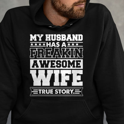 Best Wife Shirt, Wife and Husband Unisex T-Shirt/Hoodie/Sweatshirt HLT00 - My Husband Has A Freaking Awesome Wife T-Shirt