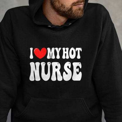 Funny Nurse Shirt, Nurse Unisex T-Shirt/Hoodie/Sweatshirt HLT00 - I Love My Hot Nurse Wife I Heart My Girlfriend T-Shirt