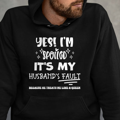 Best Wife Shirt, Wife and Husband Unisex T-Shirt/Hoodie/Sweatshirt HLT00 - Gift for wife T shirt, spoiled wife   Yes Im Spoiled Its My Husband's Fault Treats Me Like A Queen T