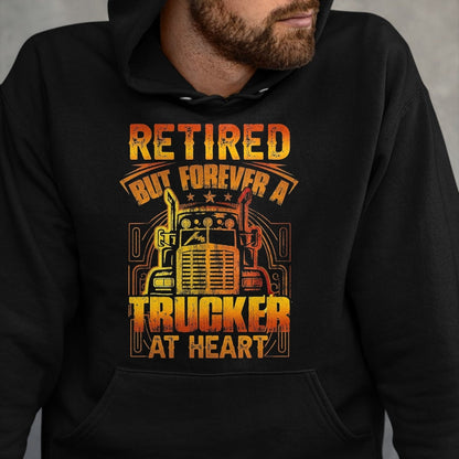 Best Truck Driver Life Shirt, Funny Trucker UnisexT-Shirt/Hoodie/Sweatshirt HLT00 - Retired But Forever A Trucker At Heart Vintage Semi T-Shirt