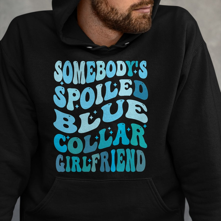 Best Wife Shirt, Wife and Husband Unisex T-Shirt/Hoodie/Sweatshirt HLT00 - Somebody's spoiled blue collar girlfriend, Funny girlfrien T-Shirt