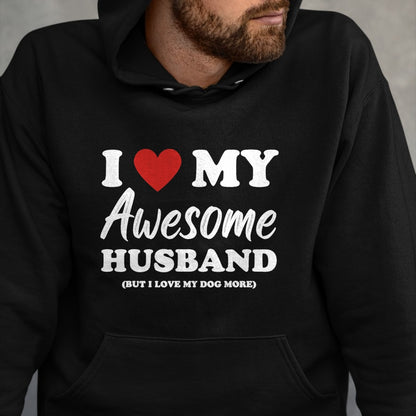 Best Wife Shirt, Wife and Husband Unisex T-Shirt/Hoodie/Sweatshirt HLT00 - Funny I Love My Awesome Husband But I Love My Dog More T-Shirt