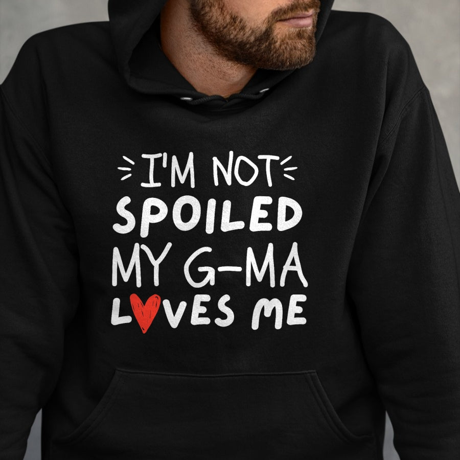 Best Wife Shirt, Wife and Husband Unisex T-Shirt/Hoodie/Sweatshirt HLT00 - I'm Not Spoiled My G-ma Loves Me Funny Mom Best Friend T-Shirt
