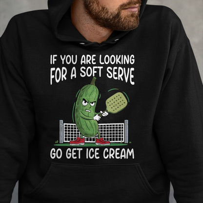 Funny Pickleball Shirt, Pickleball Lover Unisex T-Shirt/Hoodie/Sweatshirt HLT00 - If You Are Looking Soft Serve Go Get Some Ice Cream T-Shirt